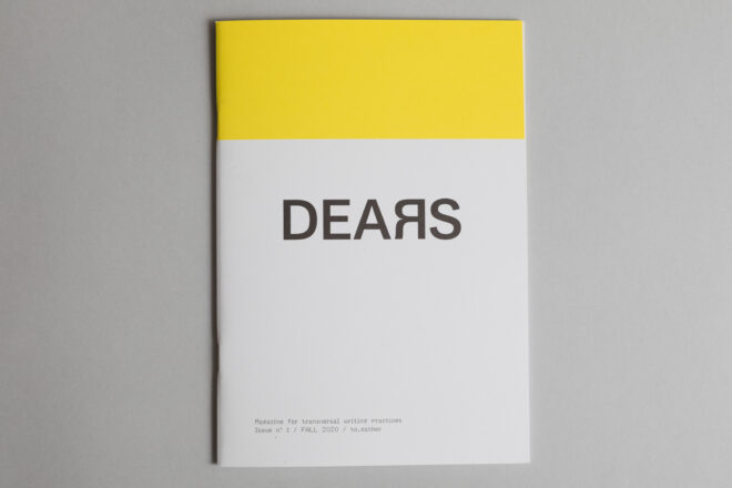 DEARS is a print magazine for transversal writing practices at the crossroads of art, poetry and experimental writing. It brings together authors and writers from different backgrounds and constitutes a dedicated platform for texts es- caping the usual genres and disciplinary boundaries. DEARS promotes the exploration of new forms of language as a way to foster new forms of living together, and emphasizes the growing relevance of trans- versal writing practices in this respect.